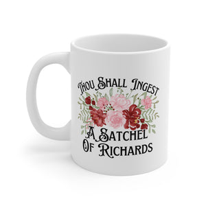 Thou Shall Ingest A Satchel Of Richards - 11 oz Mug