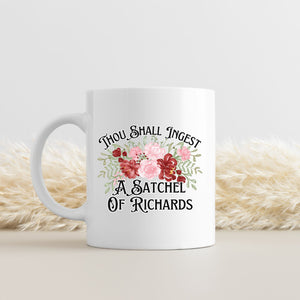 Thou Shall Ingest A Satchel Of Richards Mug