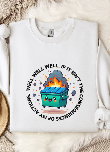 a white sweatshirt with a graphic design depicting a fire-breathing trash can, surrounded by a circular design with the text "WELL WELL... IF IT ISN'T THE CONSEQUENCE OF MY ACTION".