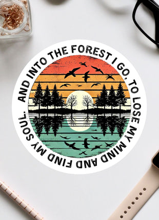a sticker that says and into the forest i go to lose