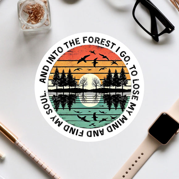 a sticker that says and into the forest i go to lose