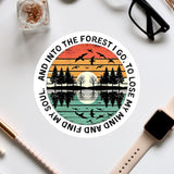 a sticker that says and into the forest i go to lose