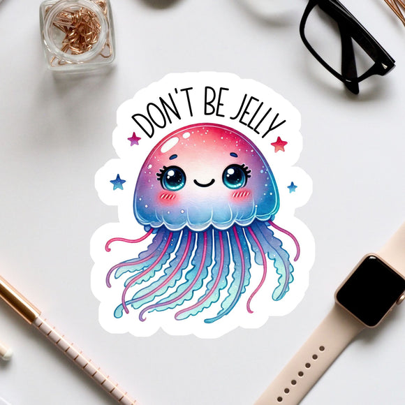 a sticker of a jellyfish with the words don't be jelly on