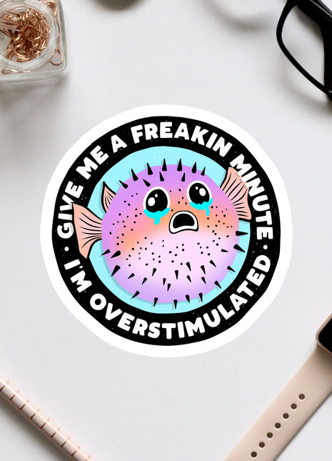 a sticker that says, give me a freakin mouse on overstimu