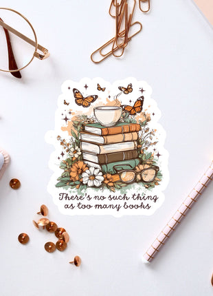 there's no such thing as too many books sticker