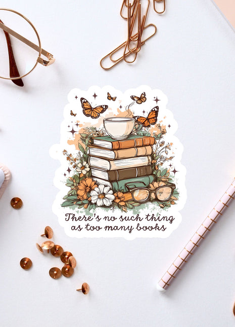 there's no such thing as too many books sticker