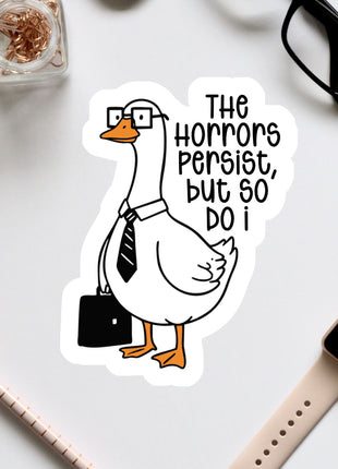 a cartoon illustration of a duck wearing glasses and a tie, holding a briefcase, with the text "The Horrors Persist, but so Do I" written above it.
