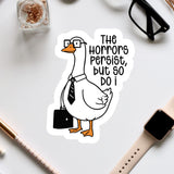 a cartoon illustration of a duck wearing glasses and a tie, holding a briefcase, with the text "The Horrors Persist, but so Do I" written above it.