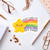 a sticker that says, don't lose my shit today