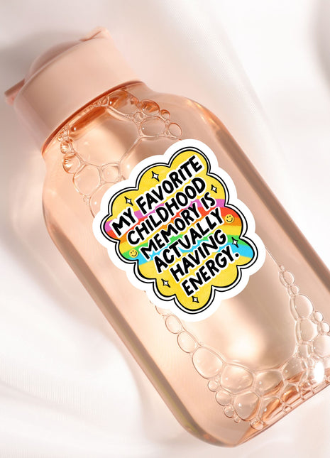 A pink bottle with a label that says "My favorite childhood memory is actually having energy"