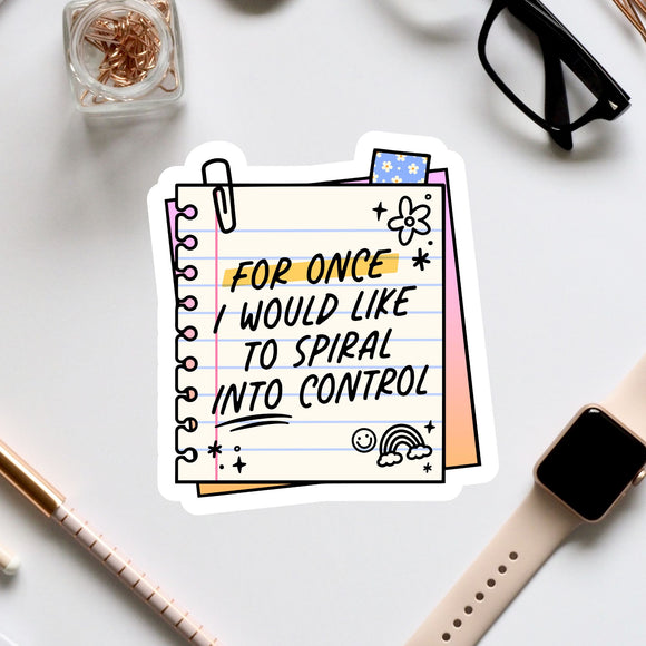 a notepad with the words for once i would like to spiral into control